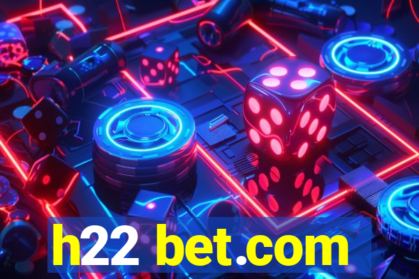 h22 bet.com